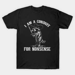 I Am A Conduit For Nonsense Funny Cowboy Raccoon Meme T-Shirt